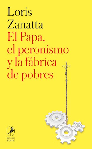 Papel Papa El Peronismo Y La Fabrica De Pobres, El