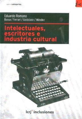 Papel INTELECTUALES ESCRITORES E INDUSTRIA CULTURAL (SERIE CA  TEGORIAS)