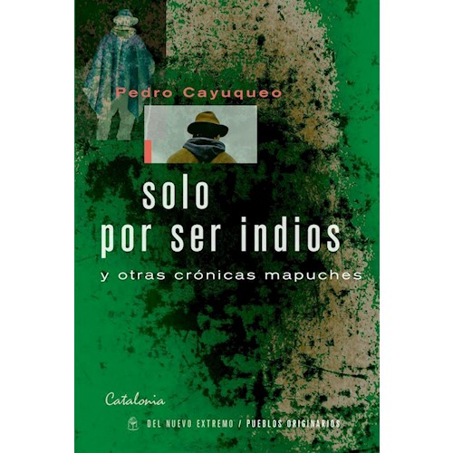 Papel SOLO POR SER INDIOS Y OTRAS CRONICAS MAPUCHES