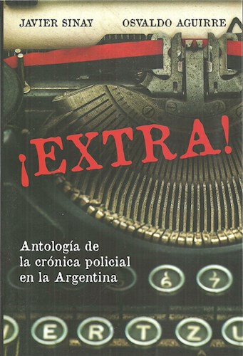  Extra  Antologia De La Cronica Policial En La Argentina