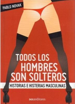 Papel TODOS LOS HOMBRES SON SOLTEROS HISTORIAS E HISTERIAS MA