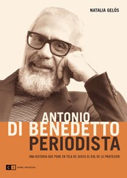 Papel ANTONIO DI BENEDETTO PERIODISTA UNA HISTORIA QUE PONE EN TELA DE JUICIO EL ROL DE LA PROFESION