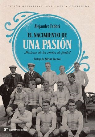 Papel NACIMIENTO DE UNA PASION HISTORIA DE LOS CLUBES DE FUTBOL (EDICION DEFINITIVA)
