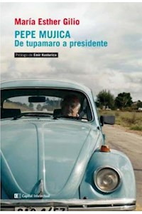 Papel Pepe Mujica De Tupamaru A Presidente