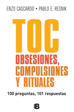 Papel TOC OBSESIONES COMPULSIONES Y RITUALES 100 PREGUNTAS 101 RESPUESTAS (RUSTICA)