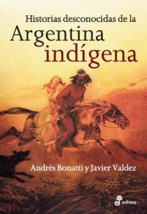 Papel Historias Desconocidas De La Argentina Indig