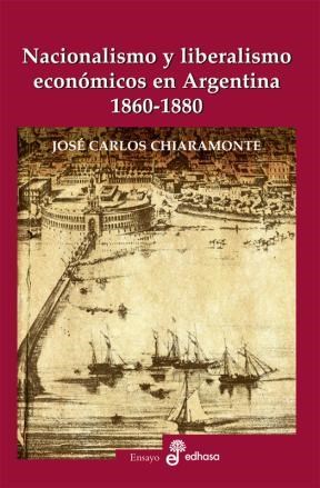 Papel Nacionalismo Y Liberalismo Economicos En Argentina 1860-1880