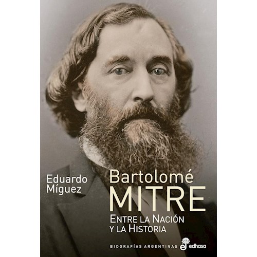 Papel BARTOLOMÉ MITRE. ENTRE LA NACIÓN Y LA HISTORIA