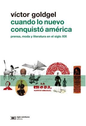 Papel CUANDO LO NUEVO CONQUISTO AMERICA PRENSA MODA Y LITERATURA EN EL SIGLO XIX