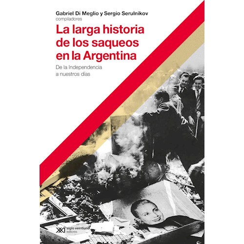 Papel LA LARGA HISTORIA DE LOS SAQUEOS EN LA ARGENTINA