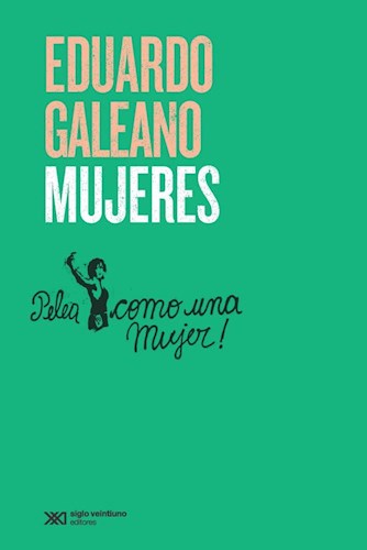 Mujeres por GALEANO EDUARDO - 9789876299152 - Cúspide Libros