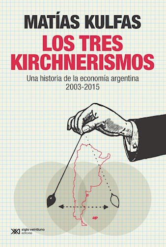 Papel TRES KIRCHNERISMOS UNA HISTORIA DE LA ECONOMIA ARGENTINA 2003-2015 (COLECCION SINGULAR)