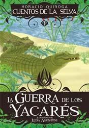Papel GUERRA DE LOS YACARES (CUENTOS DE LA SELVA) (COLECCION OJOS DE PAPEL)