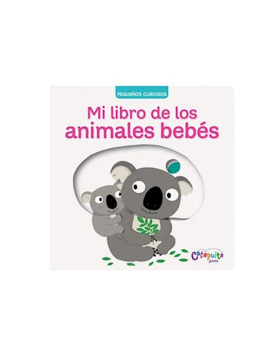 Papel MI LIBRO DE LOS ANIMALES BEBES (COLECCION PEQUEÑOS CURIOSOS) (CARTONE)