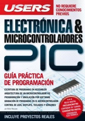 Papel ELECTRONICA Y MICROCONTROLADORES PIC GUIA PRACTICA DE PROGRAMACION (MANUALES USERS)