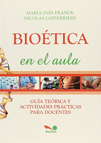 Papel BIOETICA EN EL AULA GUIA TEORICA Y ACTIVIDADES PRACTICA  S PARA DOCENTES