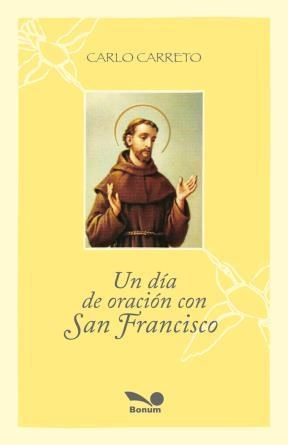 Papel UN DIA DE ORACION CON SAN FRANCISCO (COLECCION EL ROSARIO CON LOS SANTOS)