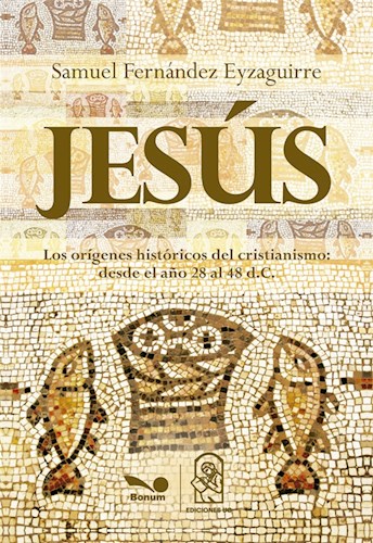 Papel Jesus Los Origenes Historicos Del Cristianismo