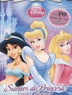 Papel SUEÑOS DE PRINCESA JUEGOS Y ACTIVIDADES (CON 70 STICKER  S DE PRINCESAS) (DISNEY PRINCESA)