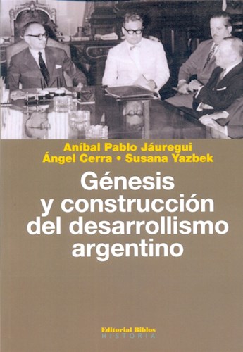  Genesis Y Construccion Del Desarrollismo Argentino