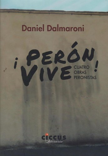 Papel PERON VIVE CUATRO OBRAS PERONISTAS (COLECCION LITERARIA)