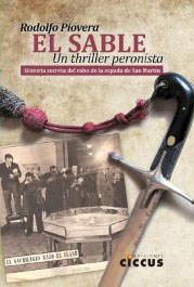 Papel SABLE UN THRILLER PERONISTA HISTORIA SECRETA DEL ROBO DE LA ESPADA DE SAN MARTIN