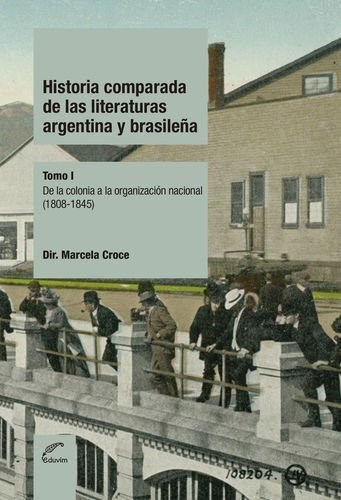  Historia Comparada De Las Literaturas Argentina Y Brasile A