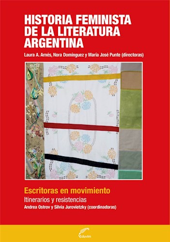 Papel HISTORIA FEMINISTA DE LA LITERATURA ARGENTINA ESCRITORAS EN MOVIMIENTO ITINERARIOS Y RESISTENCIAS