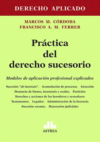 Papel PRACTICA DEL DERECHO SUCESORIO MODELOS DE APLICACION PROFESIONAL EXPLICADOS (DERECHO APLICADO)