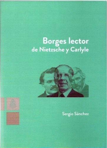  Borges Lector De Nietzsche Y Carlyle 2Da Edicion