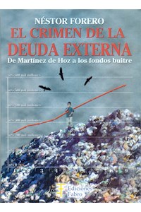 Papel Crimen De La Deuda Externa - De Martinez De Hoz A Los Fondos Buitre