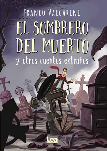Sombrero Del Muerto Y Otros Cuentos Extraños, El por Vaccarini, Franco -  9789877186031 ¦ Tras Los Pasos