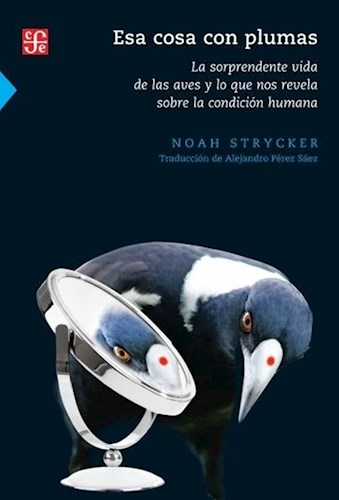 Papel ESA COSA CON PLUMAS LA SORPRENDENTE VIDA DE LAS AVES Y LO QUE NOS REVELA SOBRE LA CONDICION HUMANA