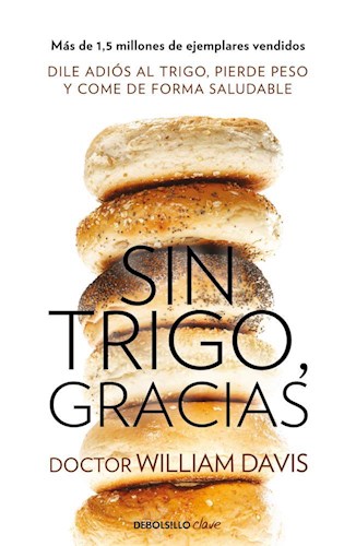 Papel SIN TRIGO GRACIAS DILE ADIOS AL TRIGO PIERDE PESO Y COME DE FORMA SALUDABLE (RUSTICA)