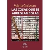 Papel COSAS QUE SE ARREGLAN SOLAS (COLECCION MULITA NARRATIVA 13) (RUSTICA)