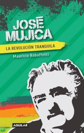 Papel Jose Mujica La Revolucion Tranquila