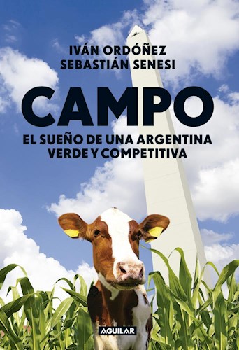 Papel CAMPO EL SUEÑO DE UNA ARGENTINA VERDE Y COMPETITIVA