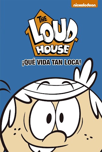 Libro 4. The Loud House : Que Vida Tan Loca !