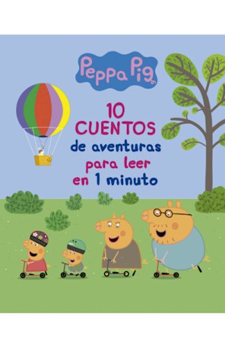 Zivals - PEPPA PIG 10 CUENTOS DE AVENTURAS PARA LEER EN 1 MINUTO por PEPPA  PIG - 9789877364316