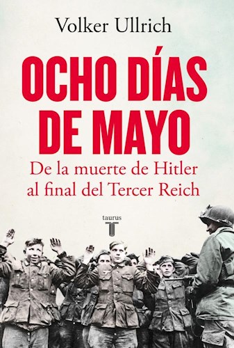 Papel Ocho Dias De Mayo - De La Muerte De Hitler Al Final Del Tercer Reich