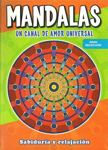 Papel MANDALAS UN CANAL DE AMOR UNIVERSAL (SABIDURIA Y RELAJACION) (GRAN SELECCION) (RUSTICO)
