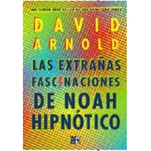 LIBRO LAS EXTRAÑAS FASCINACIONES DE NOAH HIPNOTICO