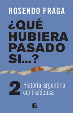Papel QUE HUBIERA PASADO SI...? 2 HISTORIA ARGENTINA CONTRAFACTICA