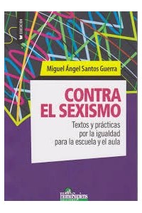 Papel Contra El Sexismo. Textos Y Prácticas Por La Igualdad Para La Escuela Y El Aula