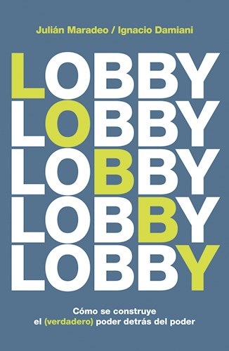 Papel Lobby Como Se Construye El Verdadero Poder