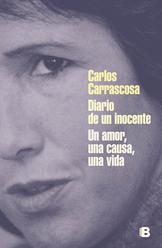 Papel DIARIO DE UN INOCENTE UN AMOR UNA CAUSA UNA VIDA (COLECCION NO FICCION)