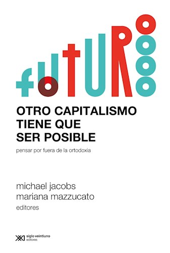 Papel OTRO CAPITALISMO TIENE QUE SER POSIBLE PENSAR POR FUERA DE LA ORTODOXIA