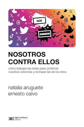 Papel NOSOTROS CONTRA ELLOS COMO TRABAJAN LAS REDES PARA CONFIRMAR NUESTRAS CREENCIAS Y...