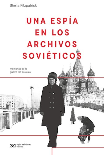 Papel UNA ESPÍA EN LOS ARCHIVOS SOVIÉTICOS. MEMORIAS DE LA GUERRA FRÍA EN RUSIA