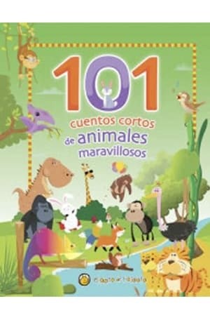 Papel 101 CUENTOS CORTOS DE ANIMALES MARAVILLOSOS (CARTONE)